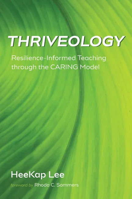 Thriveology: Resilience-Informed Teaching Through the Caring Model - Paperback