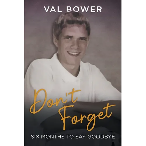 Don`t Forget: Six Months to Say Goodbye - Paperback