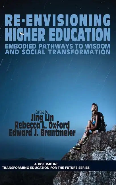 Re-Envisioning Higher Education: Embodied Pathways to Wisdom and Social Transformation - Hardcover