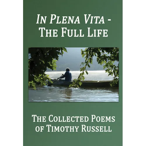 In Plena Vita - The Full Life: The Collected Poems - Hardcover