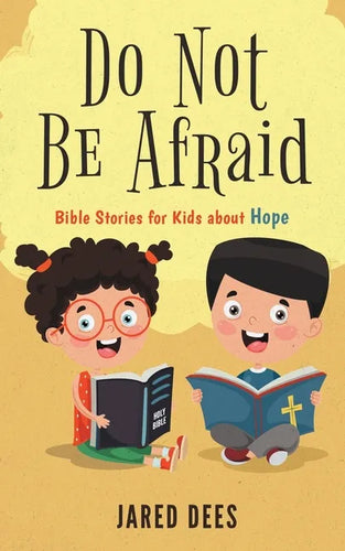 Do Not Be Afraid: Bible Stories for Kids about Hope - Paperback