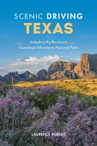 Scenic Driving Texas: Including Big Bend and Guadalupe Mountains National Parks - Paperback