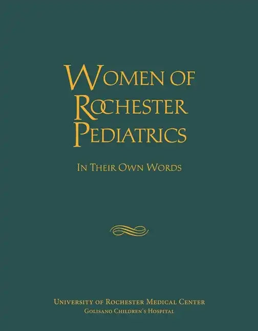 Women of Rochester Pediatrics: In Their Own Words - Paperback
