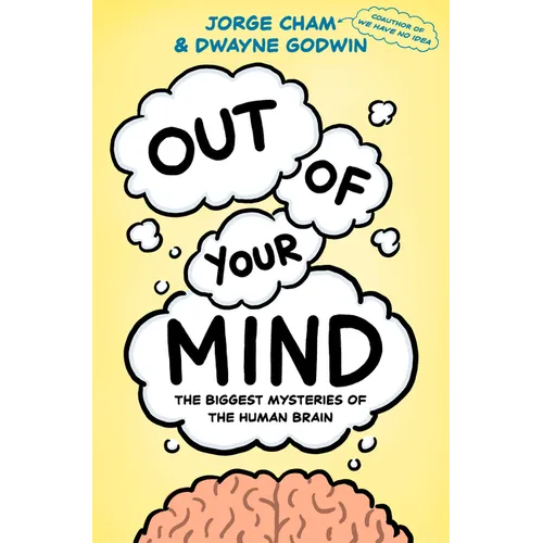 Out of Your Mind: The Biggest Mysteries of the Human Brain - Hardcover