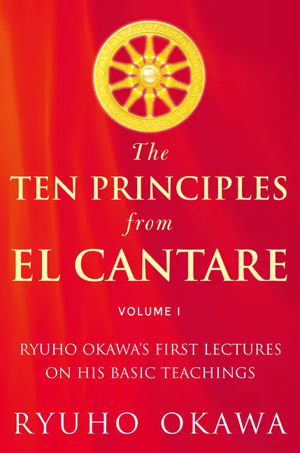 The Ten Principles from El Cantare: Ryuho Okawa's First Lectures on His Basic Tieachings - Paperback