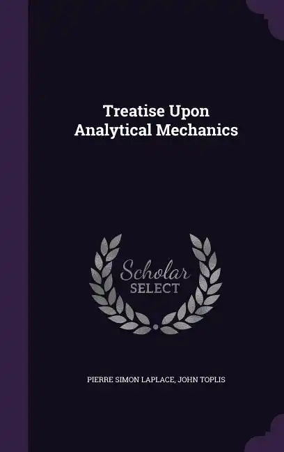 Treatise Upon Analytical Mechanics - Hardcover