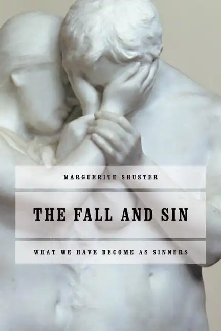 The Fall and Sin: What We Have Become as Sinners - Paperback