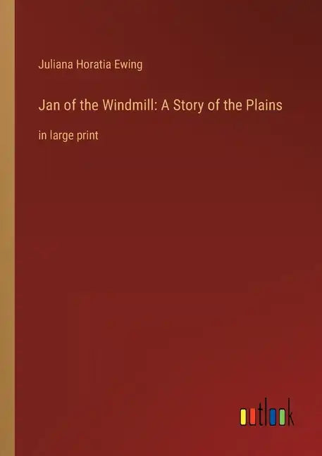 Jan of the Windmill: A Story of the Plains: in large print - Paperback