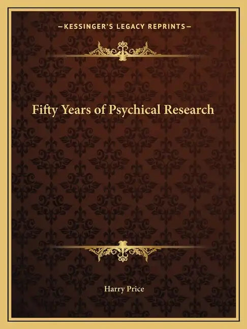 Fifty Years of Psychical Research - Paperback