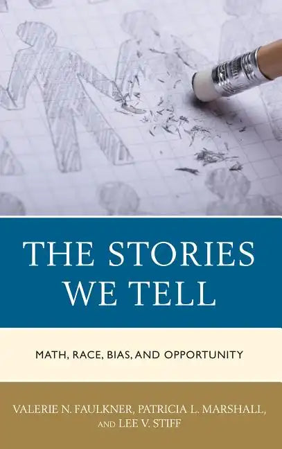 The Stories We Tell: Math, Race, Bias, and Opportunity - Paperback