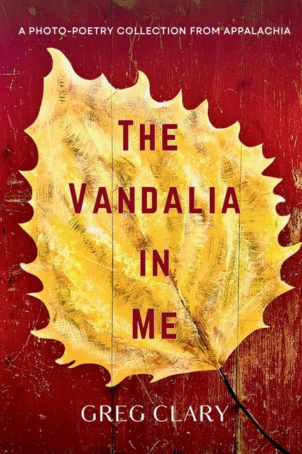 The Vandalia In Me: A Photo-Poetry Collection from Appalachia - Paperback