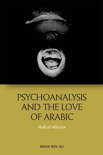 Psychoanalysis and the Love of Arabic: Hall of Mirrors - Paperback
