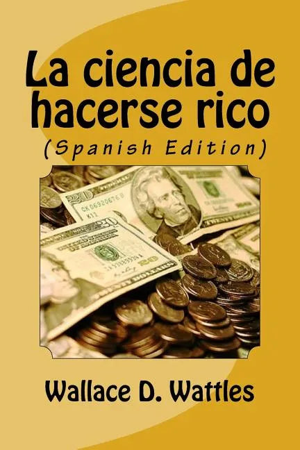 La ciencia de hacerse rico (Spanish Edition) - Paperback