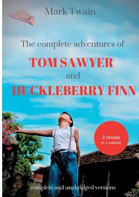 The Complete Adventures of Tom Sawyer and Huckleberry Finn: Two Novels in One Volume - Paperback