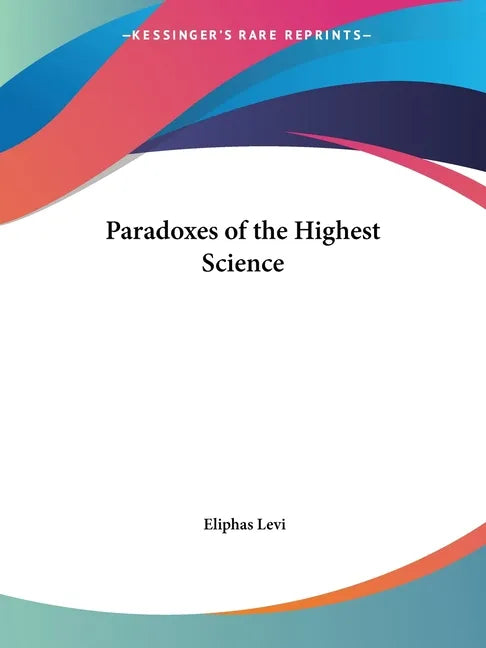 Paradoxes of the Highest Science - Paperback