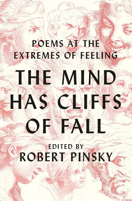 The Mind Has Cliffs of Fall: Poems at the Extremes of Feeling - Hardcover