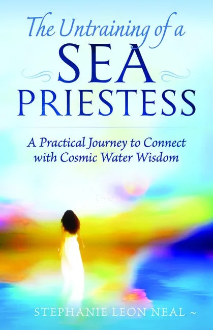 Untraining of a Sea Priestess: A Practical Journey to Connect with Cosmic Water Wisdom - Paperback