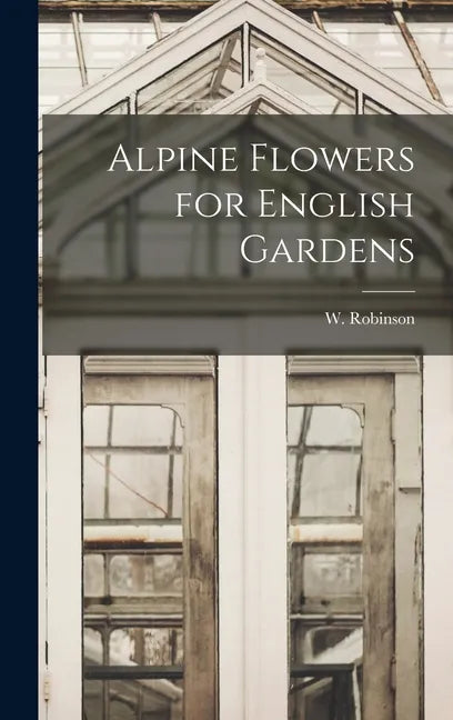 Alpine Flowers for English Gardens - Hardcover