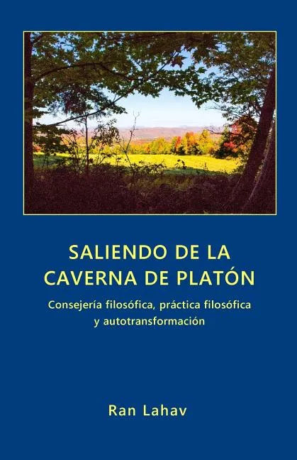 Saliendo de la Caverna de Platón: Consejería filosófica, práctica filosófica y autotransformación - Paperback