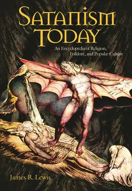 Satanism Today: An Encyclopedia of Religion, Folklore, and Popular Culture - Hardcover