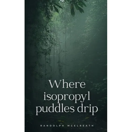 Where isopropyl puddles drip - Paperback