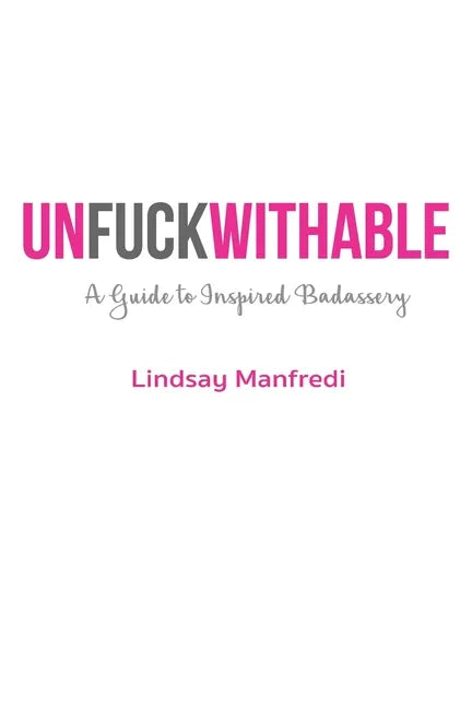 Unfuckwithable: A Guide to Inspired Badassery - Paperback