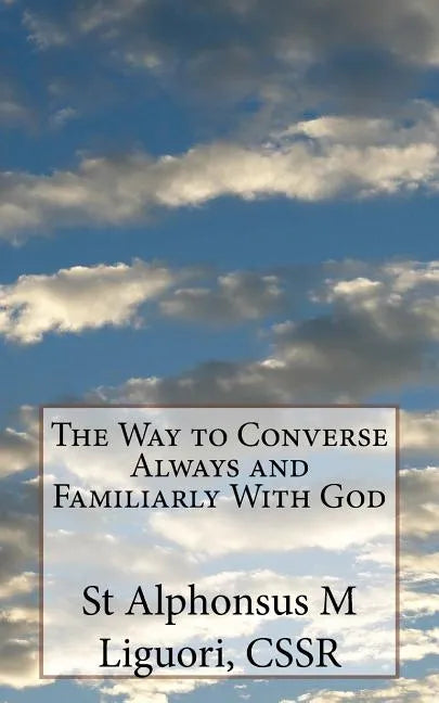 The Way to Converse Always and Familiarly With God - Paperback