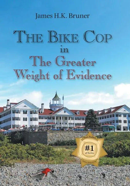 The Bike Cop: In the Greater Weight of Evidence - Hardcover