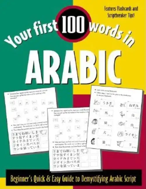Your First 100 Words in Arabic (Book Only): Beginner's Quick & Easy Guide to Demystifying Non-Roman Scripts - Paperback