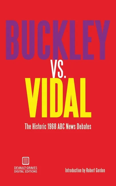 Buckley vs. Vidal: The Historic 1968 ABC News Debates - Paperback