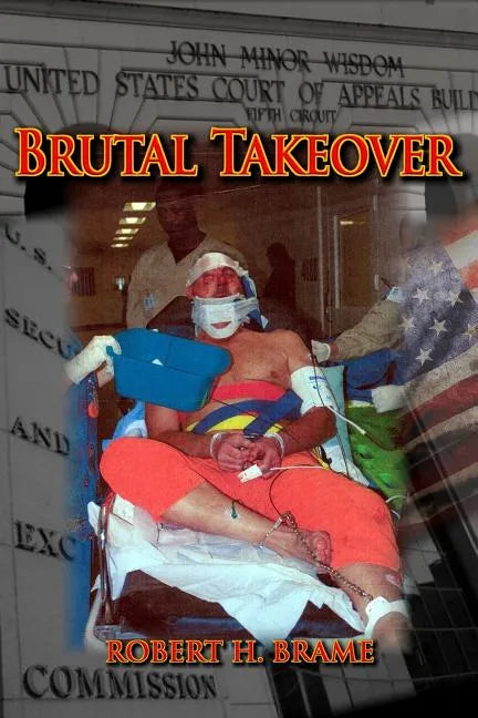Brutal Takeover: The story behind the seizure of the global Stanford Financial Group and criminal prosecution of billionaire R. Allen Stanford - Paperback