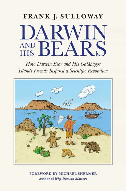 Darwin and His Bears: How Darwin Bear and His Galápagos Islands Friends Inspired a Scientific Revolution - Hardcover