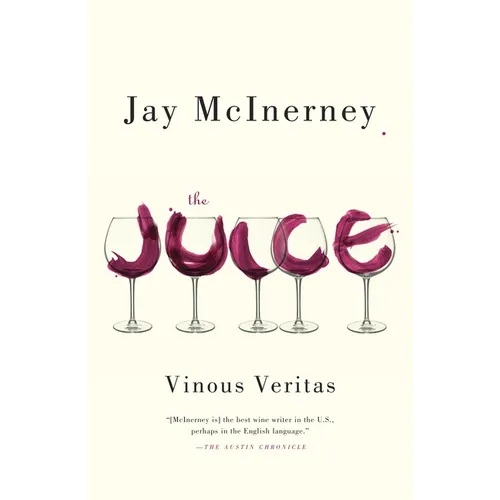 The Juice: Vinous Veritas: Essays - Paperback
