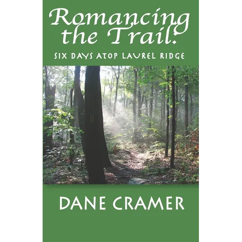 Romancing the Trail: Six Days Atop Laurel Ridge - Paperback