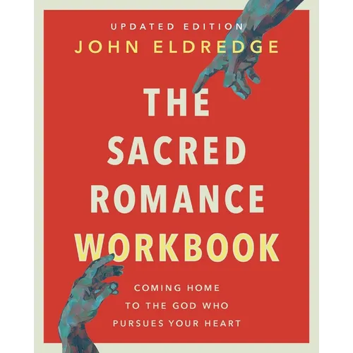 The Sacred Romance Workbook, Updated Edition: Coming Home to the God Who Pursues Your Heart - Paperback