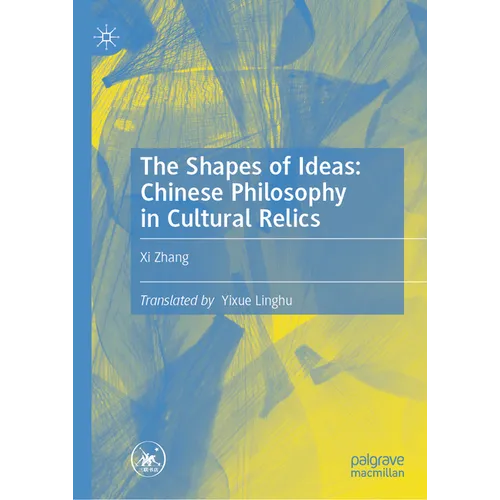 The Shapes of Ideas: Chinese Philosophy in Cultural Relics - Hardcover