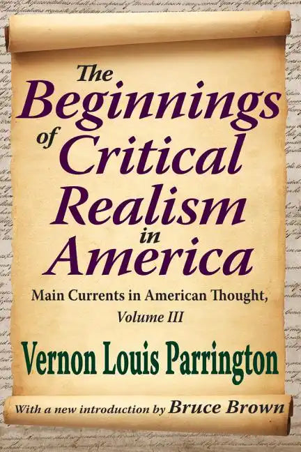 The Beginnings of Critical Realism in America, Volume 3: Main Currents in American Thought - Paperback