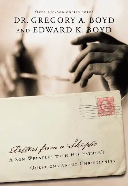 Letters from a Skeptic: A Son Wrestles with His Father's Questions about Christianity - Paperback