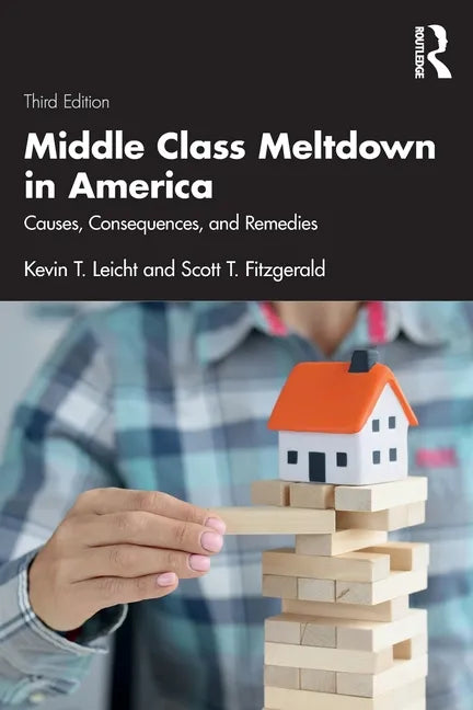 Middle Class Meltdown in America: Causes, Consequences, and Remedies - Paperback