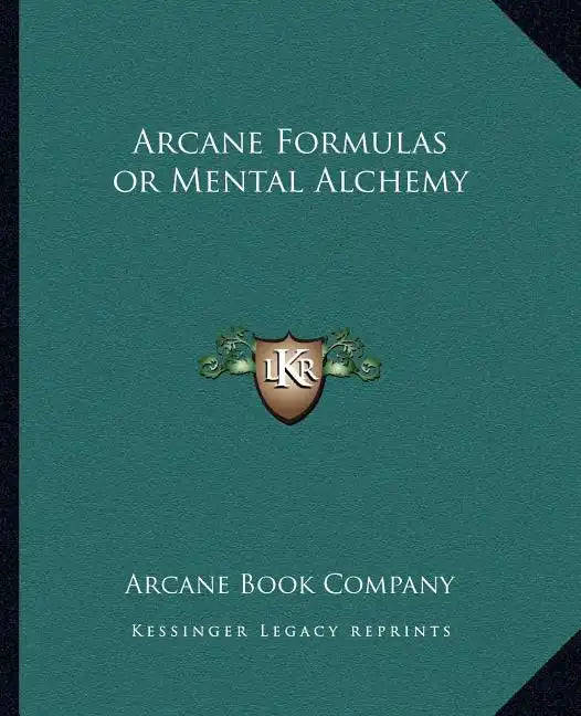 Arcane Formulas or Mental Alchemy - Paperback