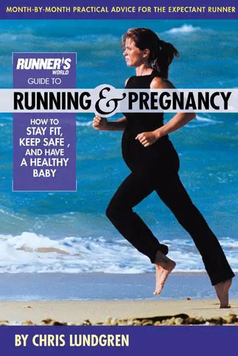 Runner's World Guide to Running & Pregnancy: How to Stay Fit, Keep Safe, and Have a Healthy Baby - Paperback