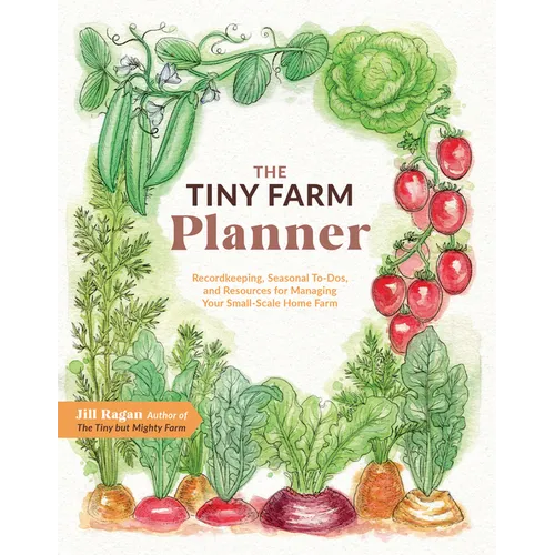 The Tiny Farm Planner: Record Keeping, Seasonal To-Dos, and Resources for Managing Your Small-Scale Home Farm - Paperback
