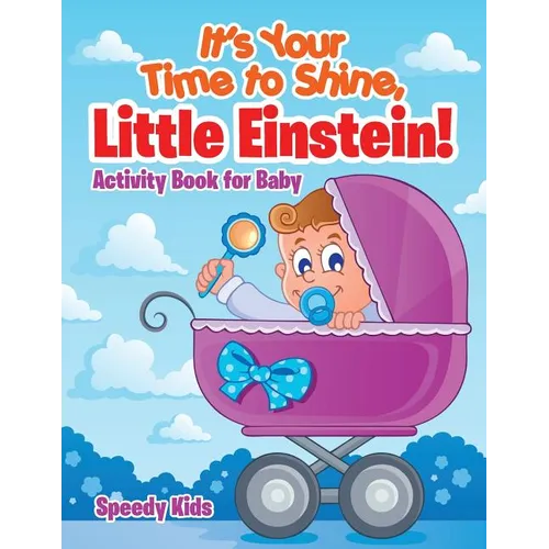 It's Your Time to Shine, Little Einstein!: Activity Book for Baby - Paperback