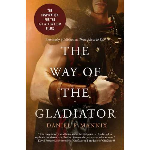 The Way of the Gladiator: Inspiration for the Gladiator Films - Paperback