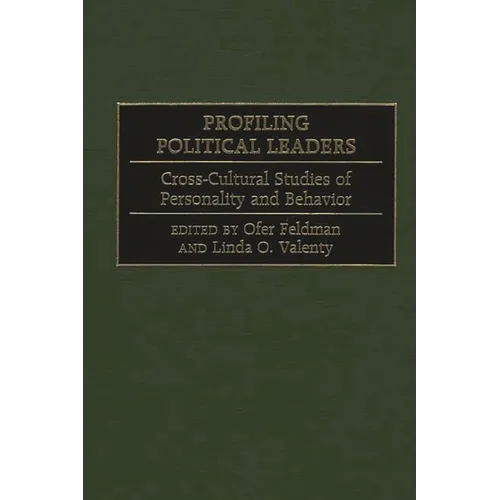 Profiling Political Leaders: Cross-Cultural Studies of Personality and Behavior - Hardcover