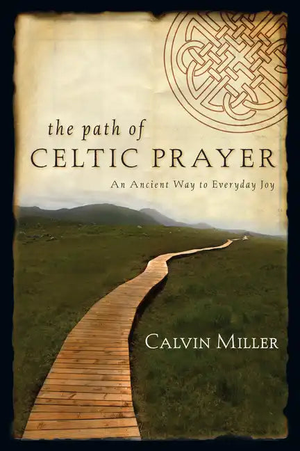 The Path of Celtic Prayer: An Ancient Way to Everyday Joy - Paperback