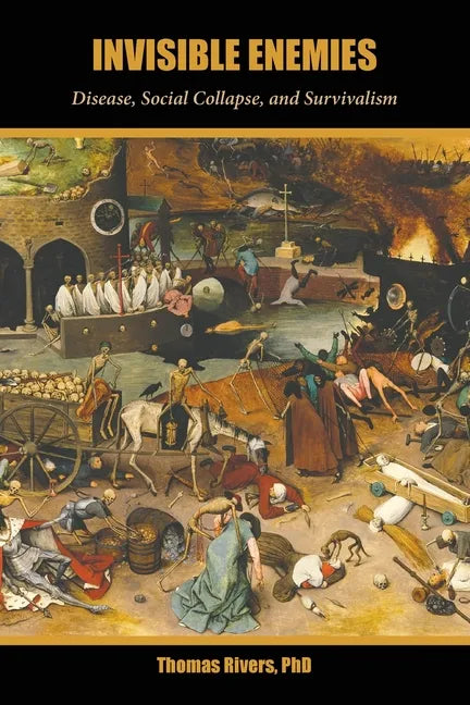 Invisible Enemies: Disease, Social Collapse, and Survivalism - Paperback