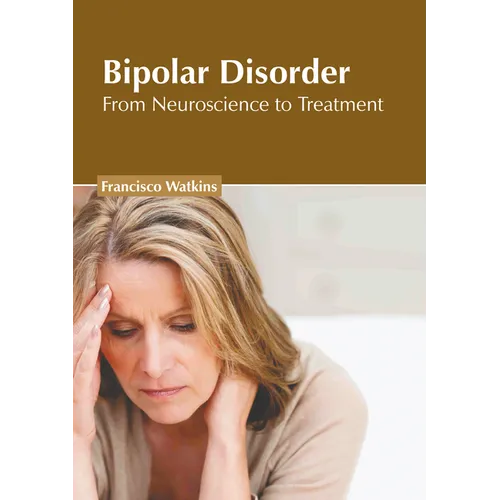 Bipolar Disorder: From Neuroscience to Treatment - Hardcover
