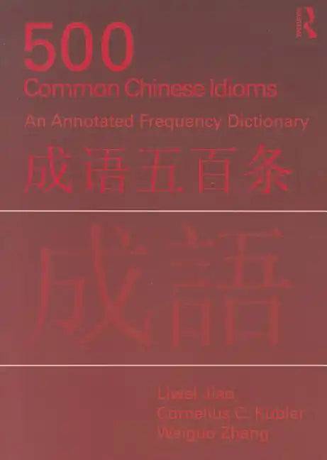 500 Common Chinese Idioms: An Annotated Frequency Dictionary - Paperback