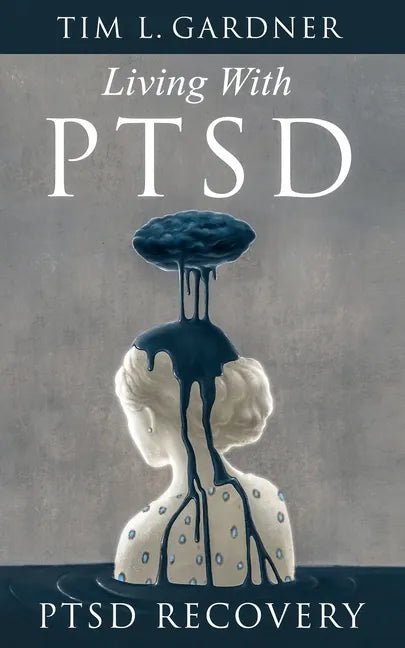 Living With PTSD: PTSD Recovery - Paperback